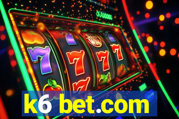 k6 bet.com