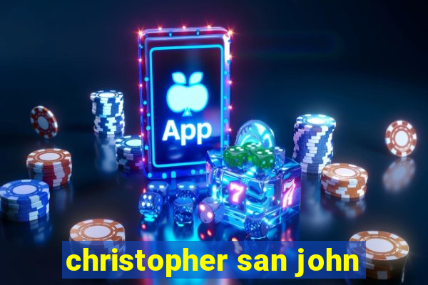 christopher san john