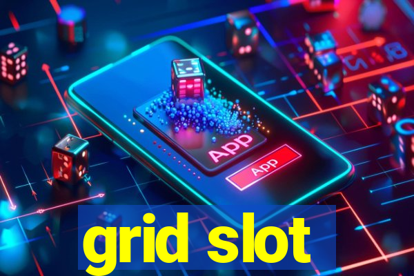 grid slot