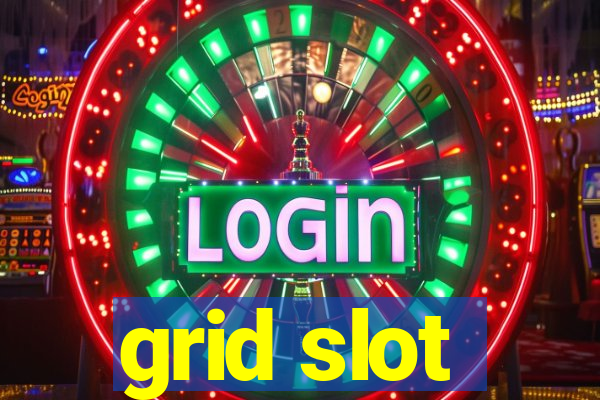 grid slot