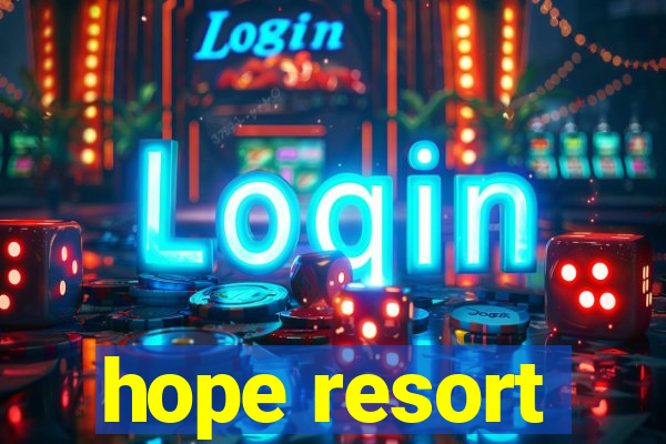 hope resort