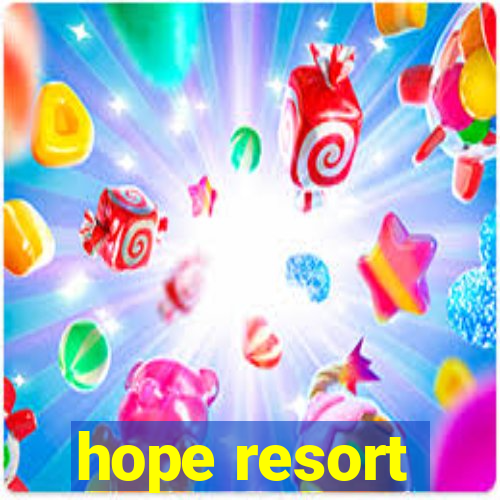 hope resort