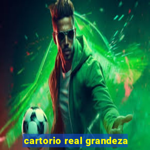 cartorio real grandeza