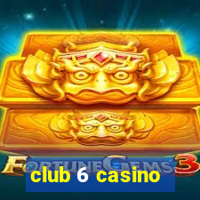 club 6 casino