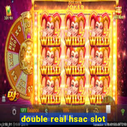 double real hsac slot