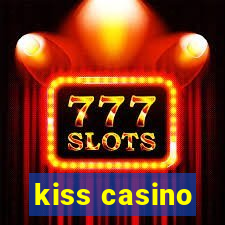 kiss casino