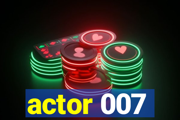 actor 007