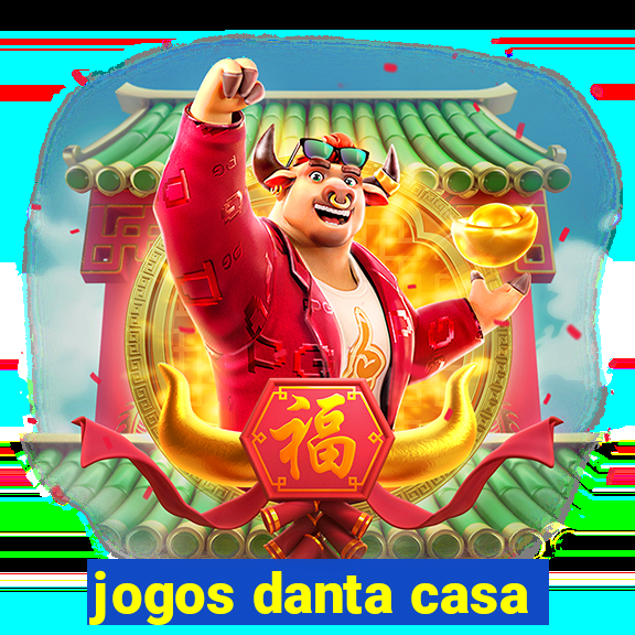 jogos danta casa