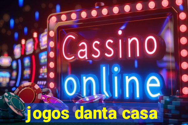 jogos danta casa