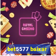 bet5577 baixar