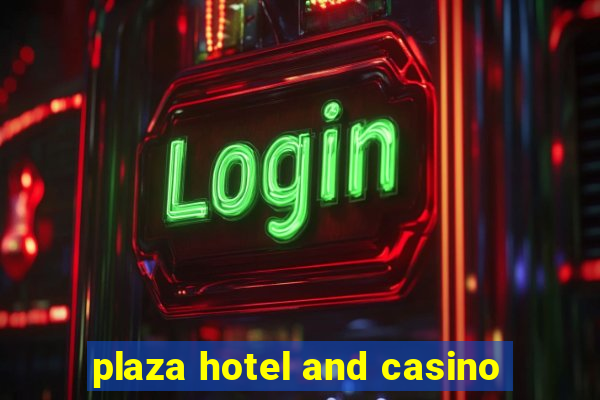 plaza hotel and casino