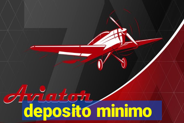 deposito minimo