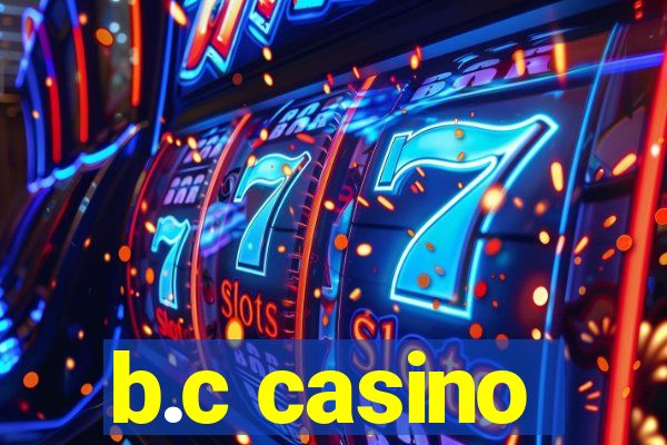 b.c casino