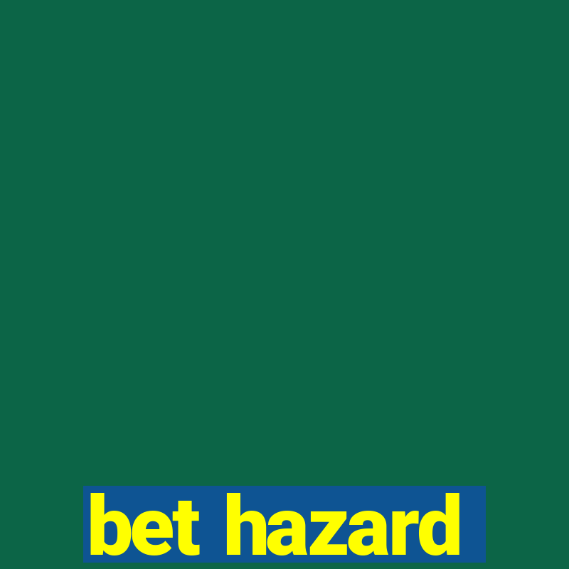 bet hazard