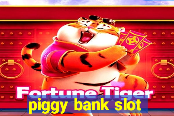 piggy bank slot