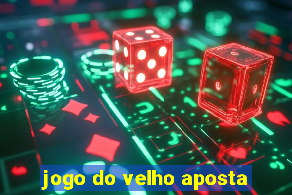 jogo do velho aposta