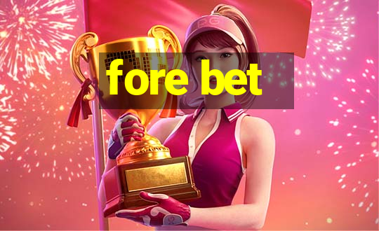 fore bet