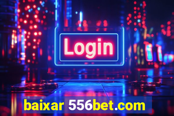 baixar 556bet.com