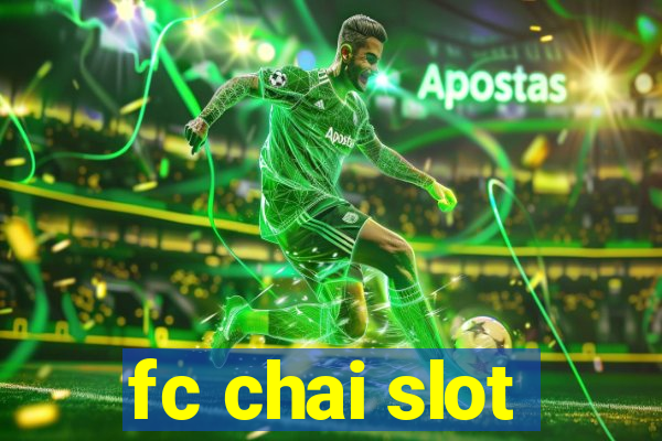 fc chai slot