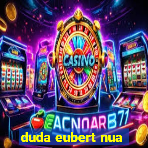 duda eubert nua