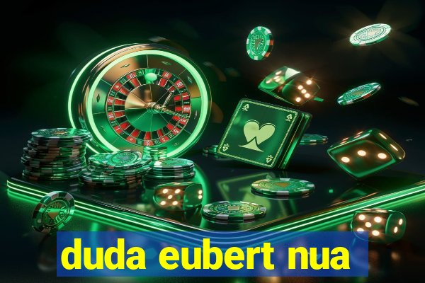 duda eubert nua