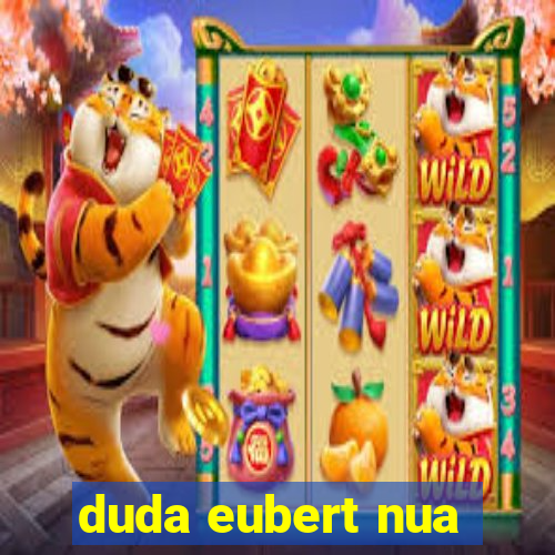 duda eubert nua