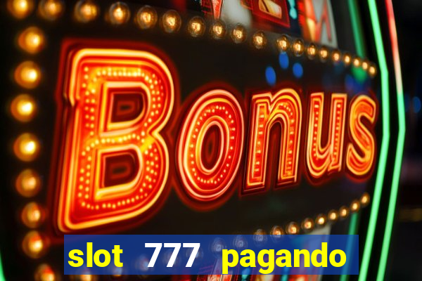 slot 777 pagando no cadastro