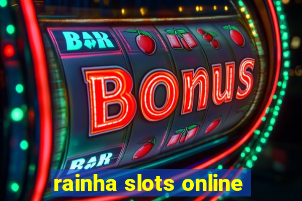 rainha slots online