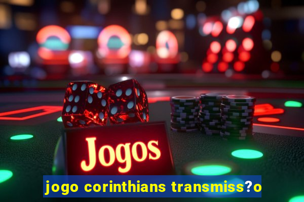 jogo corinthians transmiss?o