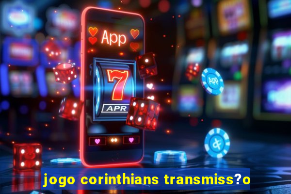 jogo corinthians transmiss?o