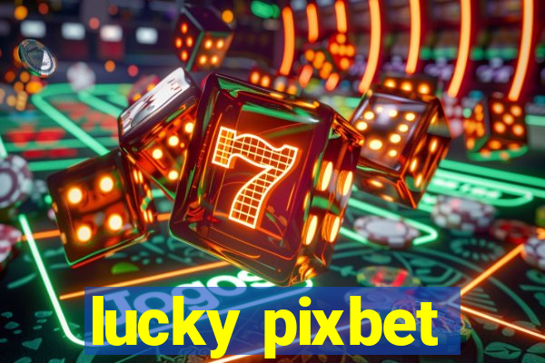 lucky pixbet