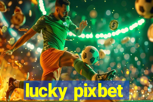 lucky pixbet