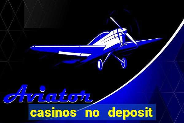 casinos no deposit bonus codes