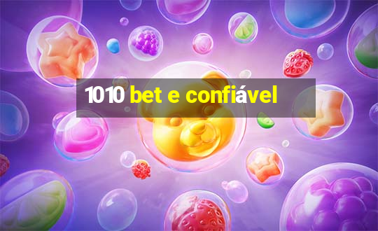 1010 bet e confiável