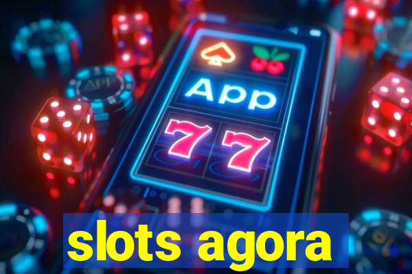 slots agora