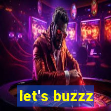 let's buzzz