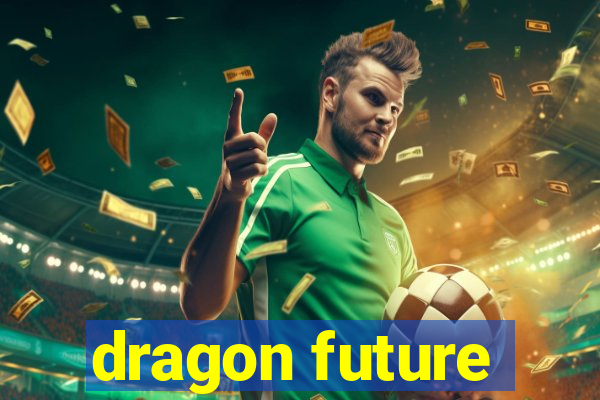 dragon future