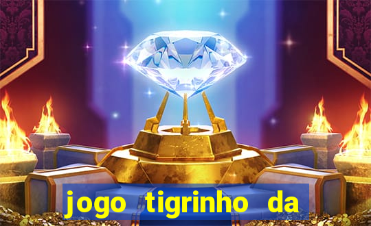 jogo tigrinho da dinheiro mesmo