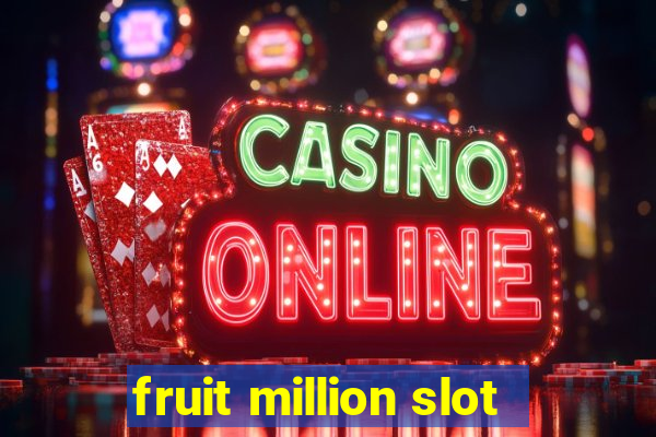 fruit million slot