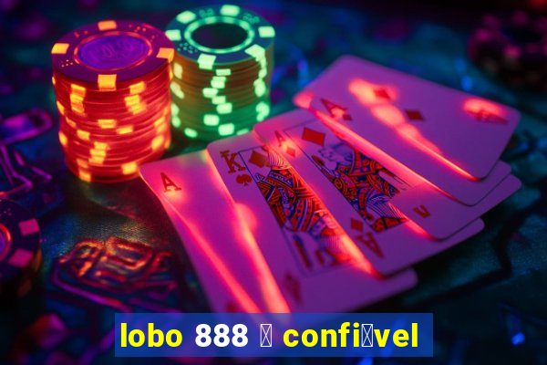 lobo 888 茅 confi谩vel