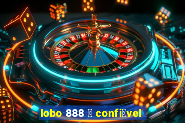 lobo 888 茅 confi谩vel