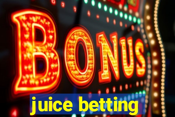 juice betting