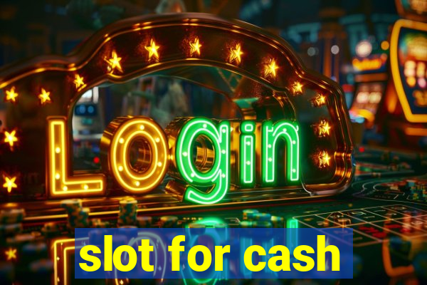 slot for cash