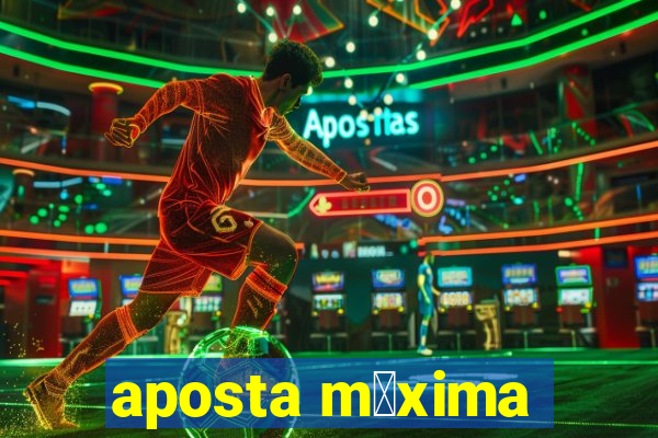 aposta m谩xima