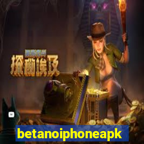 betanoiphoneapk