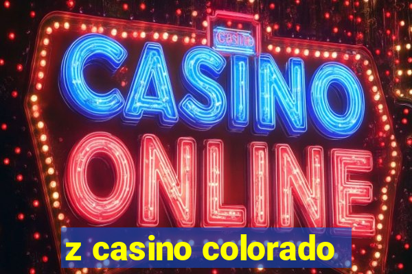 z casino colorado