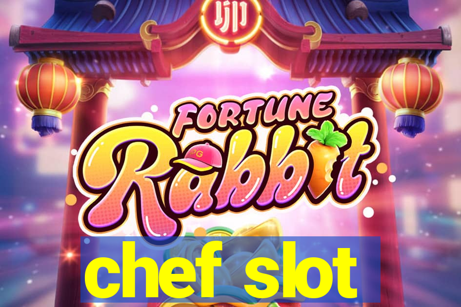 chef slot