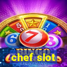 chef slot