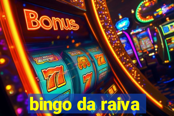 bingo da raiva