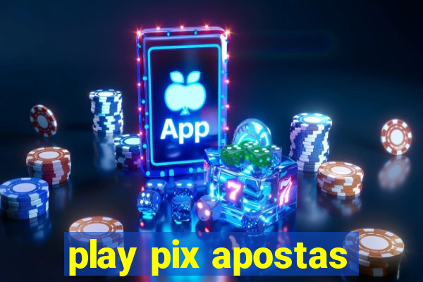 play pix apostas